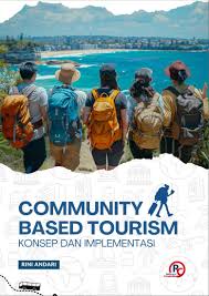 COMMUNITY BASED TOURISM: KONSEP DAN IMPLEMENTASI - referensicendekia.com